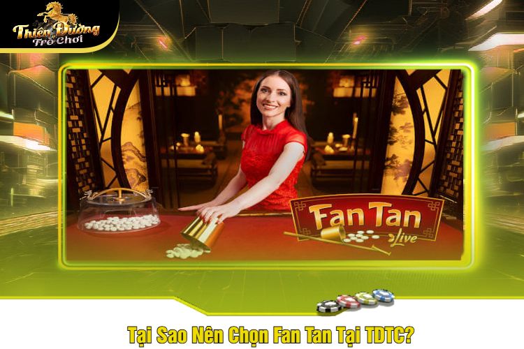 Tại Sao Nên Chọn Fan Tan Tại TDTC?